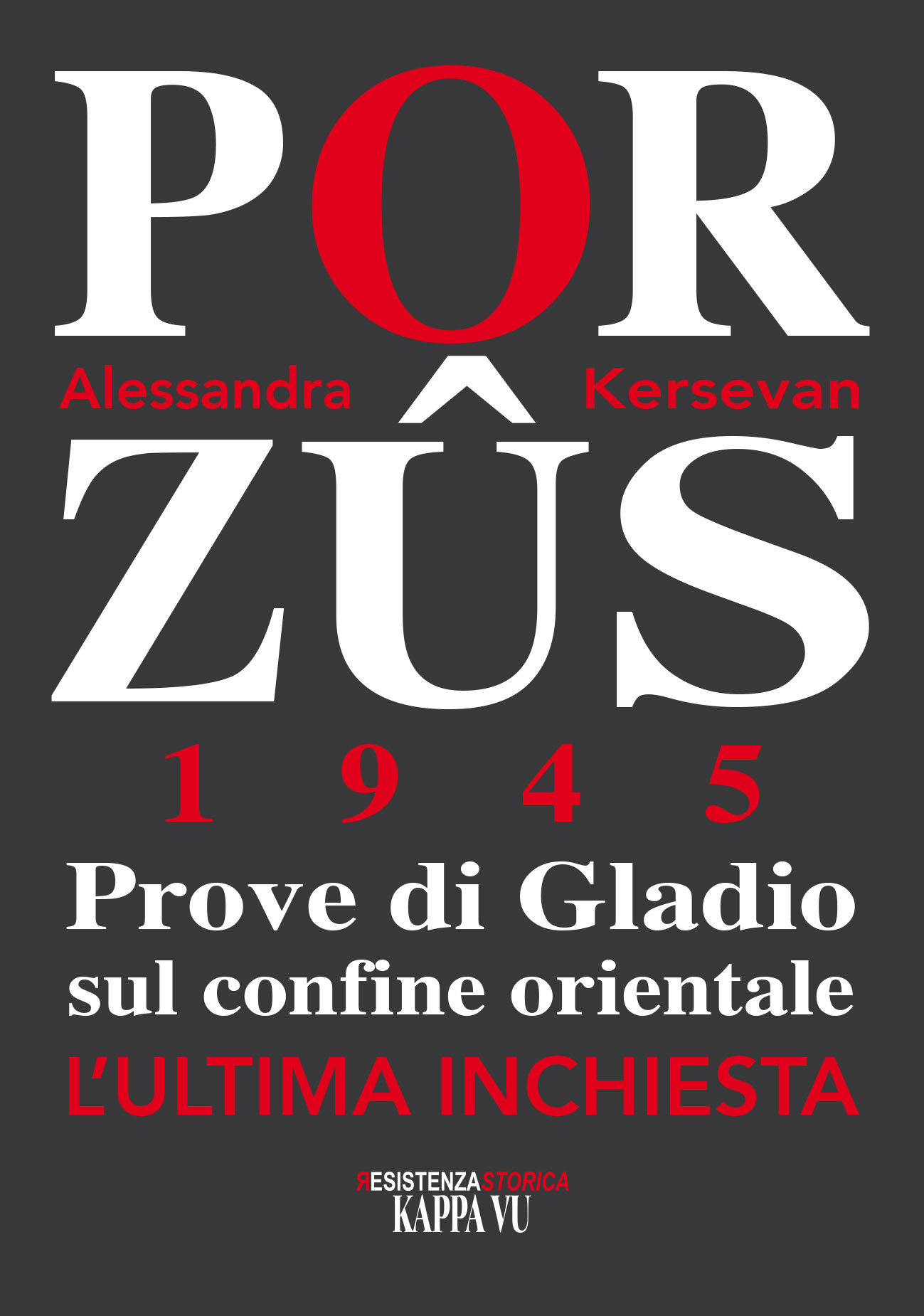 PORZÛS 1945: prove di Gladio sul confine orientale.